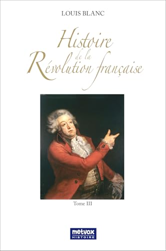 Histoire de la Révolution française - Tome III von METVOX
