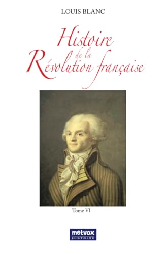 Histoire de la Révolution française - Tome VI von Metvox Publications