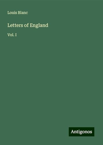 Letters of England: Vol. I von Antigonos Verlag