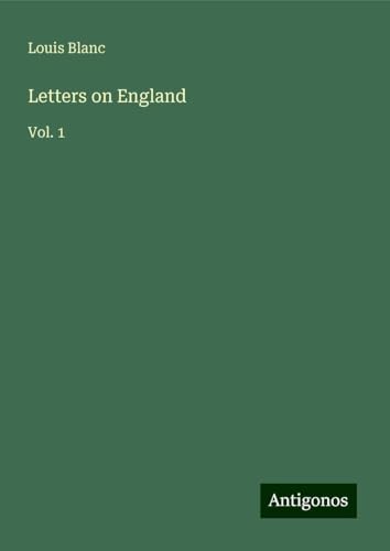 Letters on England: Vol. 1 von Antigonos Verlag