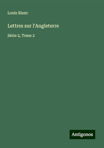 Lettres sur l'Angleterre: Série 2, Tome 2 von Antigonos Verlag