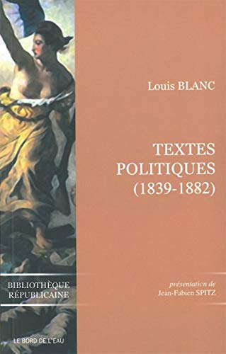 Louis Blanc:Textes Politiques (1839-1882) von BORD DE L EAU
