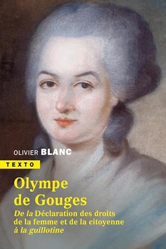 Olympe de Gouges: De la déclaration des droits de la femme et de la citoyenne à la guillotine von TALLANDIER