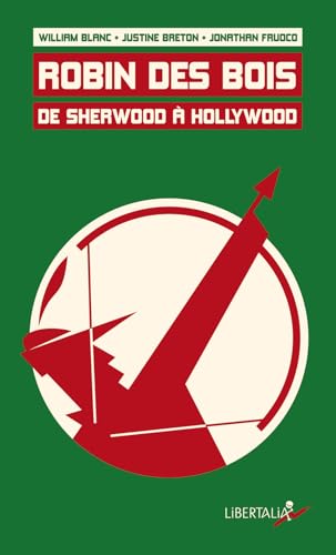 Robin des Bois. De Sherwood à Hollywood von LIBERTALIA