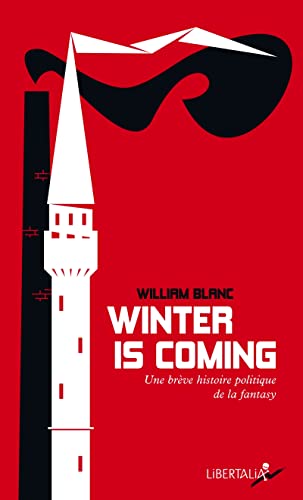 Winter is coming - Une brève histoire politique de la fantas: Une brève histoire politique de la fantasy von LIBERTALIA