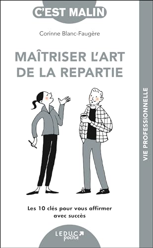 Maîtriser l'art de la repartie: Les 10 clés pour vous affirmer avec succès von LEDUC