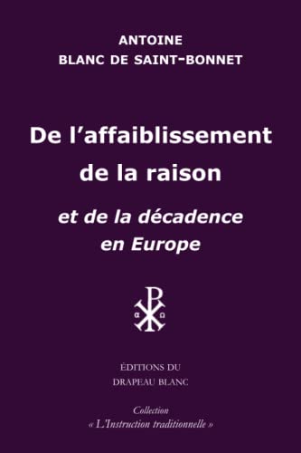 De l'affaiblissement de la raison: et de la décadence en Europe (L'Instruction traditionnelle)