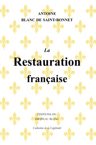 La Restauration française (Collection de la Légitimité, Band 1)