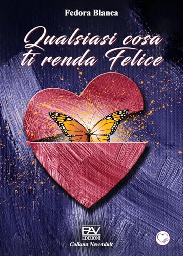 Qualsiasi cosa ti renda felice (NewAdult) von Pav Edizioni