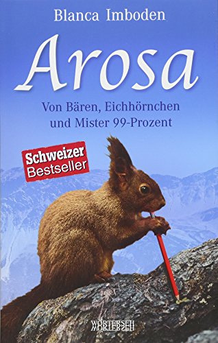 Arosa: Von Bären, Eichhörnchen und Mister 99-Prozent
