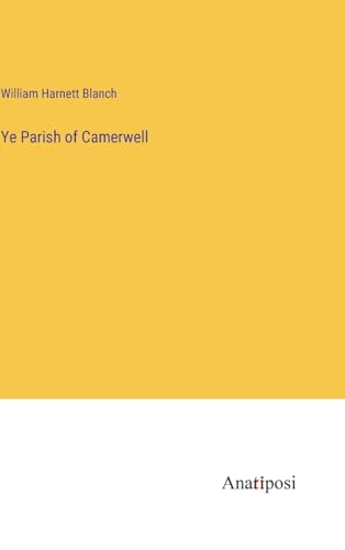 Ye Parish of Camerwell von Anatiposi Verlag