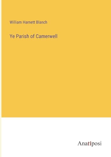 Ye Parish of Camerwell von Anatiposi Verlag