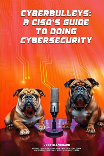 CyberBulleys: A CISO's Guide to Doing Cybersecurity von Primedia eLaunch LLC