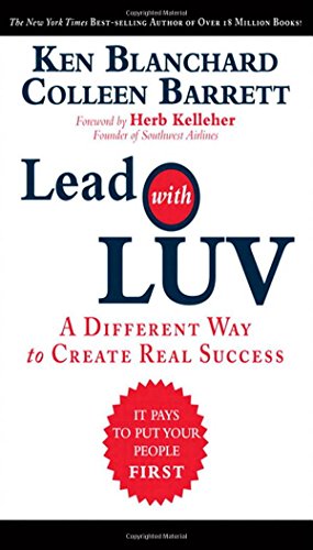 Blanchard: Lead with Luv _c1: A Different Way to Create Real Success Blanchard: Lead with Luv _c1: A Different Way to Create Real Success