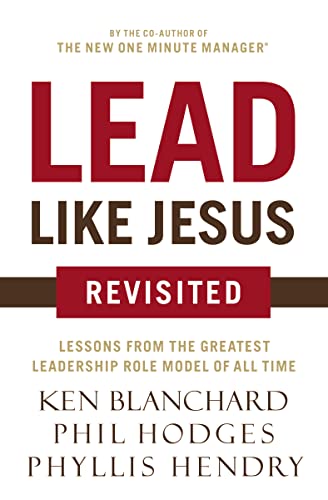Lead Like Jesus Revisited: Lessons from the Greatest Leadership Role Model of All Time von Thomas Nelson