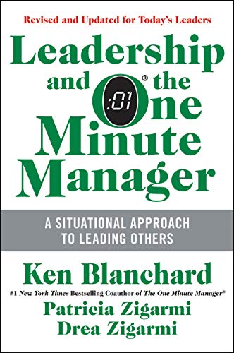Leadership and the One Minute Manager Updated Ed: Increasing Effectiveness Through Situational Leadership II Leadership and the One Minute Manager Updated Ed: Increasing Effectiveness Through Situational Leadership II