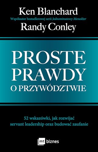 Proste prawdy o przywództwie: 52 wskazówki, jak rozwijać servant leadership oraz budować zaufanie Proste prawdy o przywództwie: 52 wskazówki, jak rozwijać servant leadership oraz budować zaufanie von MT Biznes