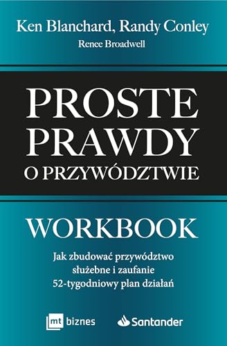 Proste prawdy o przywództwie. Workbook: Jak zbudować przywództwo służebne i zaufanie – 52-tygodniowy plan działań Proste prawdy o przywództwie. Workbook: Jak zbudować przywództwo służebne i zaufanie – 52-tygodniowy plan działań von MT Biznes