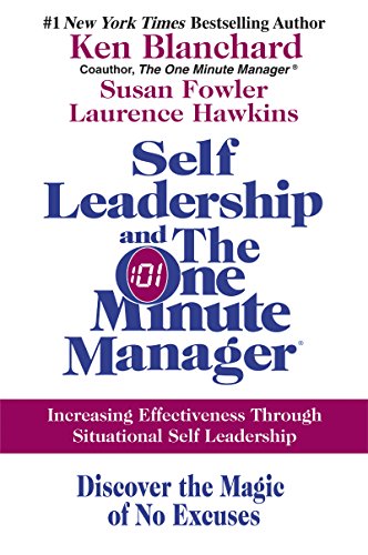Self Leadership and the One Minute Manager: Increasing Effectiveness Through Situational Self Leadership Self Leadership and the One Minute Manager: Increasing Effectiveness Through Situational Self Leadership