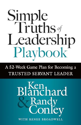 Simple Truths of Leadership Playbook: A 52-Week Game Plan for Becoming a Trusted Servant Leader