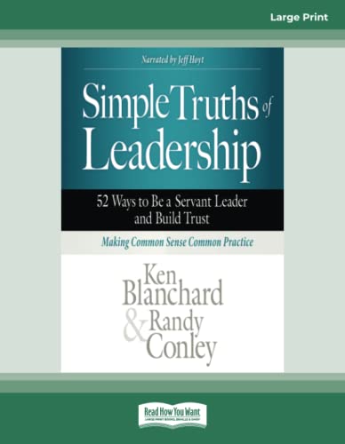 Simple Truths of Leadership: 52 Ways to Be a Servant Leader and Build Trust Simple Truths of Leadership: 52 Ways to Be a Servant Leader and Build Trust