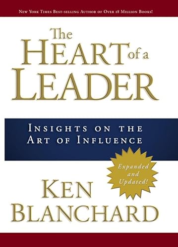 The Heart of a Leader: Insights on the Art of Influence The Heart of a Leader: Insights on the Art of Influence