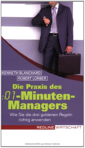 Die Praxis des :01-Minuten-Managers: Wie Sie die drei goldenen Regeln richtig anwenden (Colours of Business)