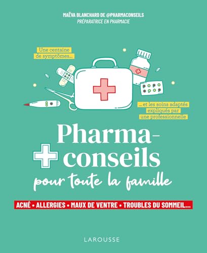 Pharmaconseils pour toute la famille: Acné, allergies, maux de ventre, troubles du sommeil... von LAROUSSE