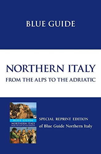 Blue Guide Northern Italy: from the Alps to the Adriatic