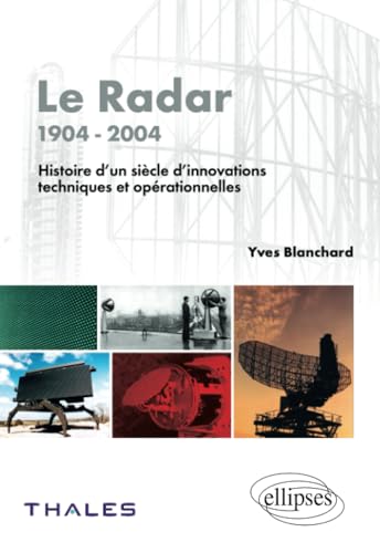 Le radar - 1904- 2004 - Histoire d'un siècle d'innovations techniques et opérationnelles Le radar - 1904- 2004 - Histoire d'un siècle d'innovations techniques et opérationnelles von ELLIPSES