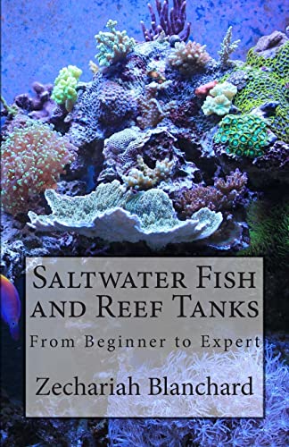 Saltwater Fish and Reef Tanks: From Beginner to Expert von CREATESPACE