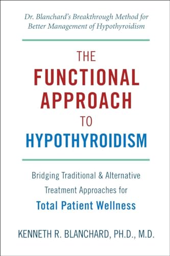 Functional Approach to Hypothyroidism: Bridging Traditional and Alternative Treatment Approaches for Total Patient Wellness