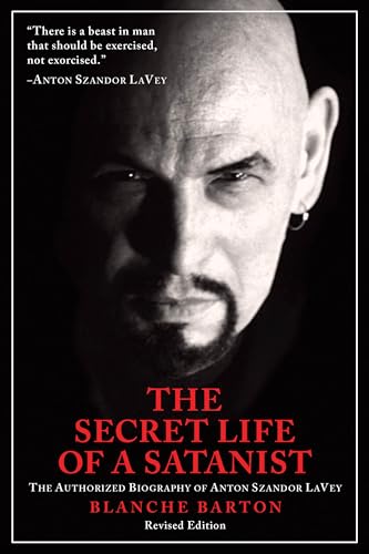 Secret Life of a Satanist: The Authorized Biography of Anton Szandor LaVey