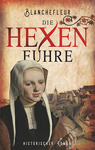 Die Hexenfuhre: Historischer Roman
