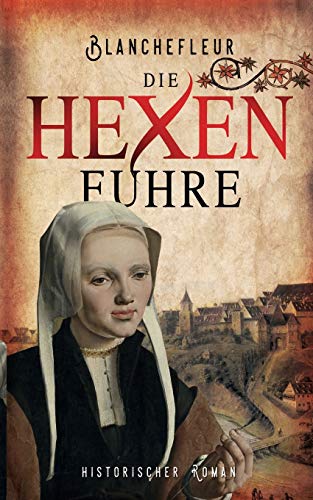 Die Hexenfuhre: Historischer Roman Die Hexenfuhre: Historischer Roman