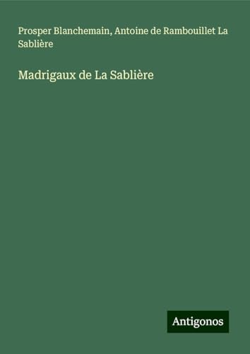 Madrigaux de La Sablière Madrigaux de La Sablière von Antigonos Verlag