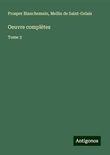 Oeuvre complètes: Tome 3 Oeuvre complètes: Tome 3 von Antigonos Verlag