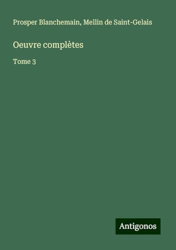 Oeuvre complètes: Tome 3 Oeuvre complètes: Tome 3 von Antigonos Verlag