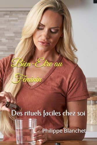 Bien-Etre au Féminin: Des rituels faciles chez soi von Independently published