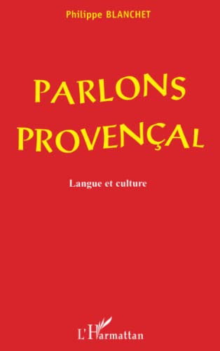 PARLONS PROVENÇAL: Langue et culture von L'HARMATTAN