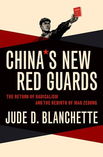 China's New Red Guards: The Return of Radicalism and the Rebirth of Mao Zedong von Oxford University Press, USA