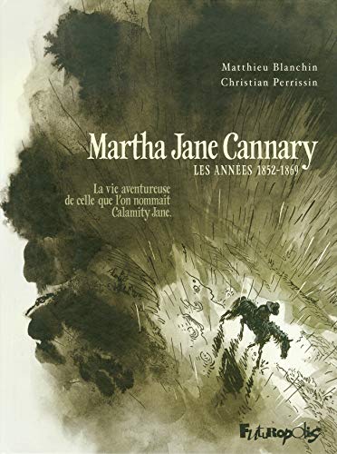 Martha Jane Cannary 1 1852-1869: La vie aventureuse de celle que l'on nommait Calamity Jane-Les années 1852-1869