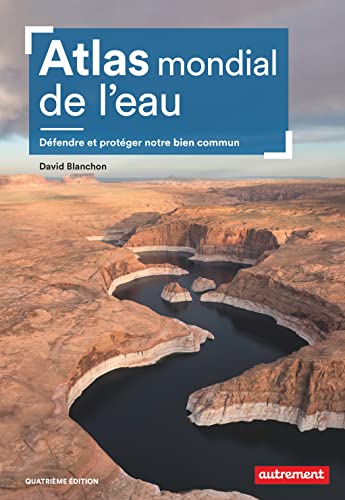 Atlas mondial de l'eau: Défendre et protéger notre bien commun von AUTREMENT