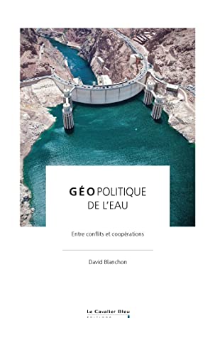 Geopolitique de l'eau: Entre conflits et coopérations von CAVALIER BLEU