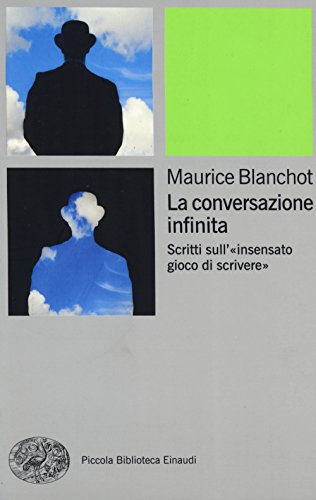 La conversazione infinita: Scritti sull'«insensato gioco di scrivere» (Pbe BIG, Band 634) von Einaudi