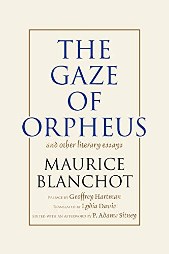 The Gaze of Orpheus: And Other Literary Essays The Gaze of Orpheus: And Other Literary Essays