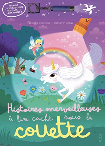 Histoires merveilleuses à lire caché sous la couette: Avec une lampe magique