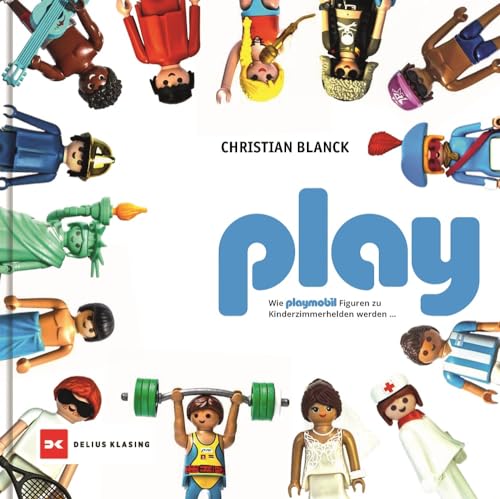 play: Wie playmobil Figuren zu Kinderzimmerhelden werden ... von Delius Klasing Verlag