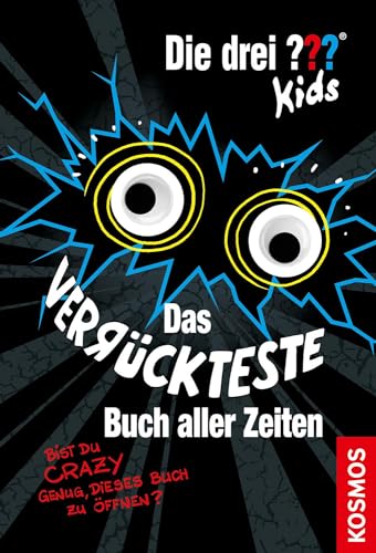 Die drei ??? Kids, Das verrückteste Buch aller Zeiten: Bist du crazy genug, diese Seiten zu öffnen? Die drei ??? Kids, Das verrückteste Buch aller Zeiten: Bist du crazy genug, diese Seiten zu öffnen?
