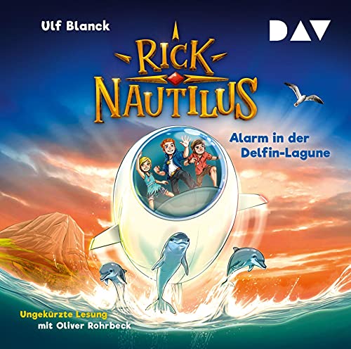 Rick Nautilus – Teil 3: Alarm in der Delfin-Lagune: Ungekürzte Lesung mit Musik mit Oliver Rohrbeck (2 CDs) von Der Audio Verlag